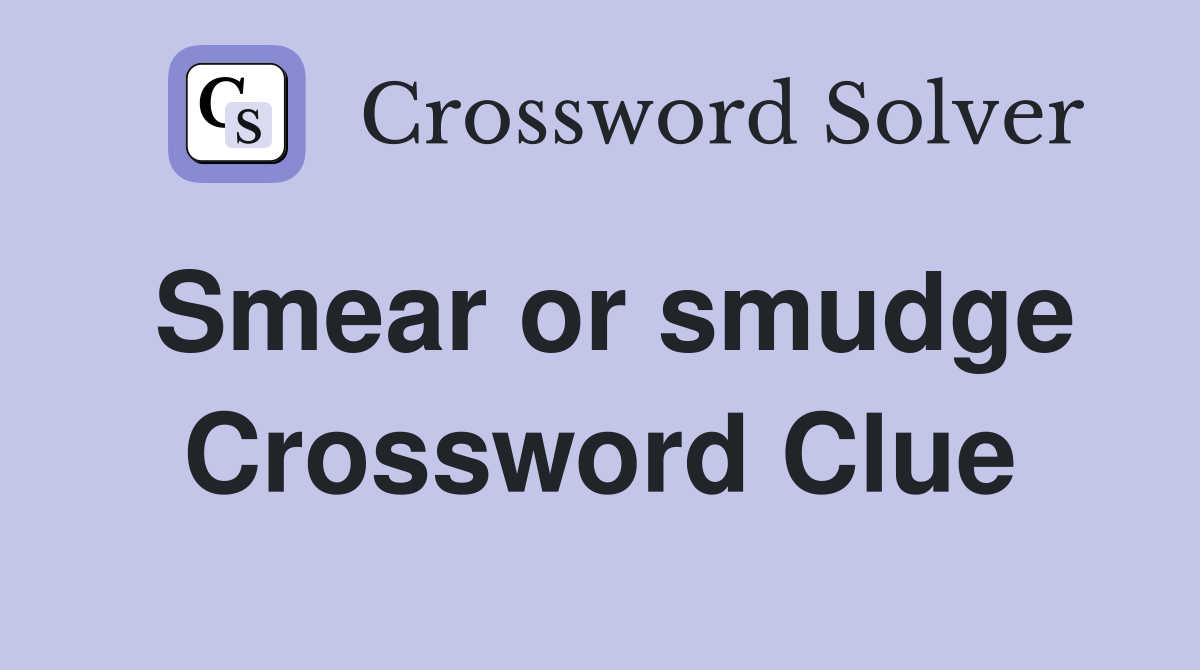 smudge blotch crossword clue 5 letters